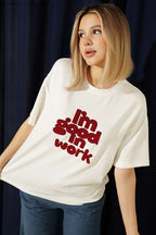 I'm Good In Work Nakışlı T-shirt